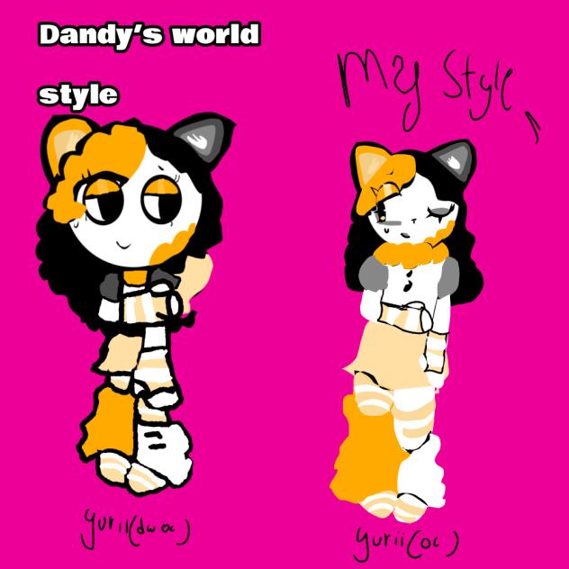 My style vs dandy’s world style!
