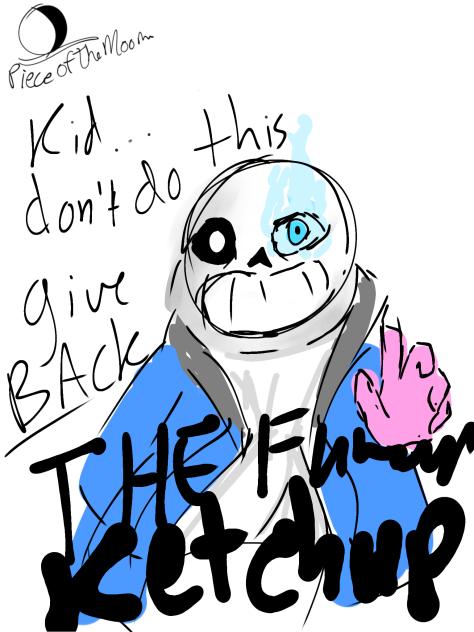 kid. give. the F---- KETCHUP backkkkk