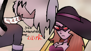 You understand me, Lilith¿
