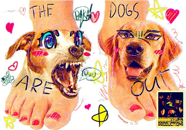 THE. DOGS. ARE. OUT