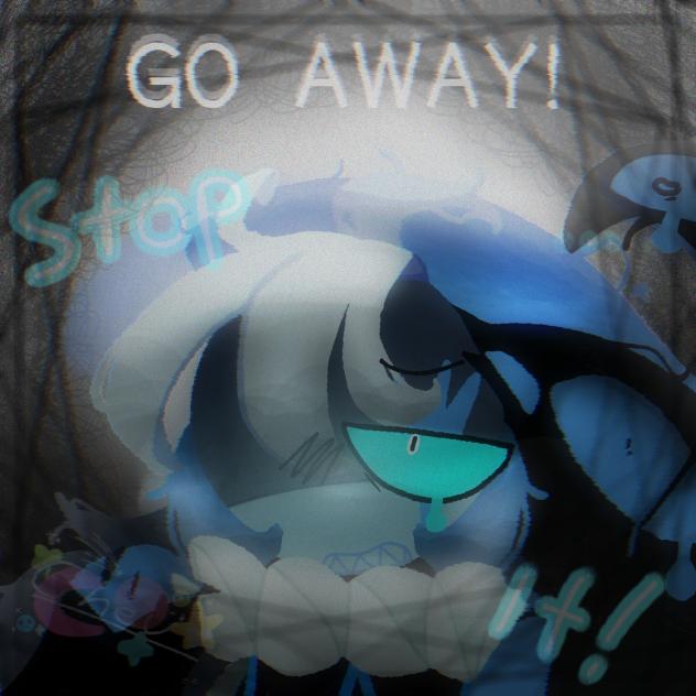 ''GO AWAY!''
