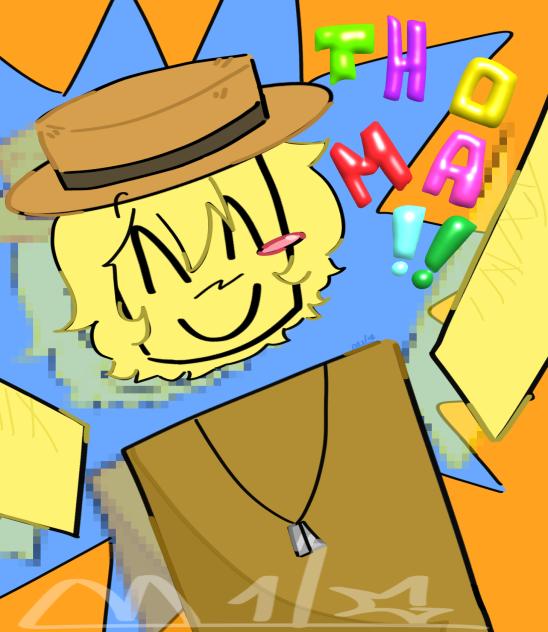 DONT BE SAD, THOMAS!! ^w^