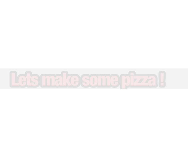How to make a pizza! [WIP]