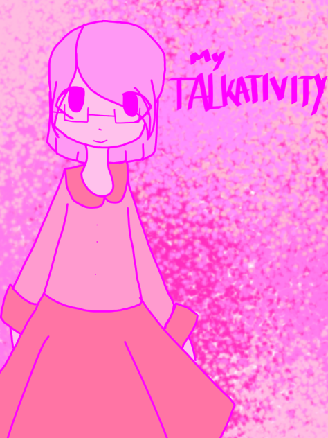 My Talkativity OC draw