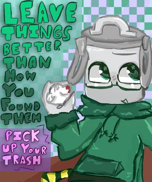 PICK UP YOUR TRASH!!