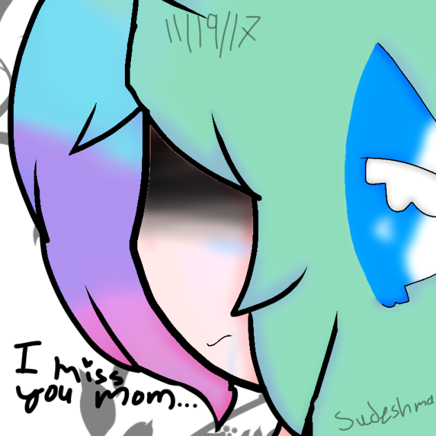I miss you mom...(read decision)