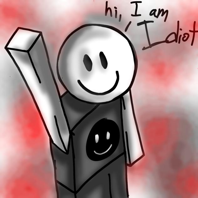 Hi, I'm Idiot