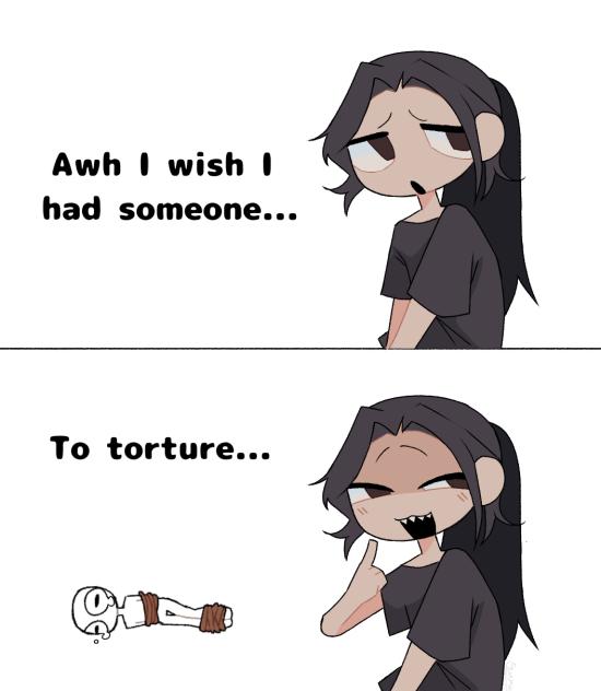 I'm totally not sadistic guys
