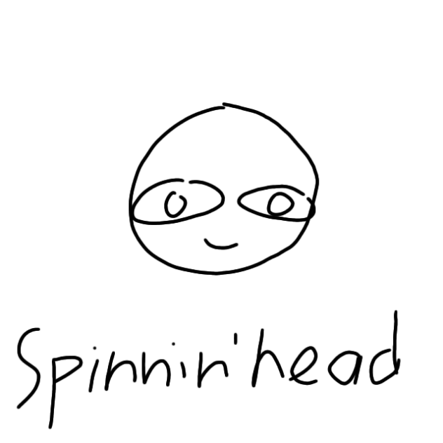 spinnin' head 😛