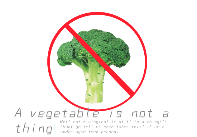 A VEGETABLE IS NOT A THING