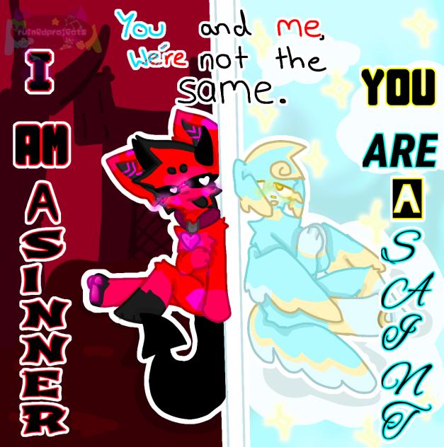 I am a sinner, You are a saint.