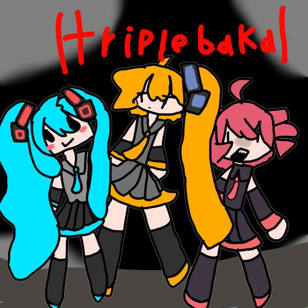 ✨️😼TRIPLE BAKA😼✨️