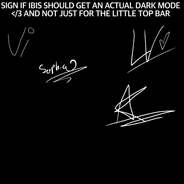 WE NEED DARK MODE IBISSS