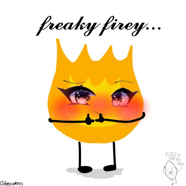 𝓯𝓻𝓮𝓪𝓴𝔂 firey