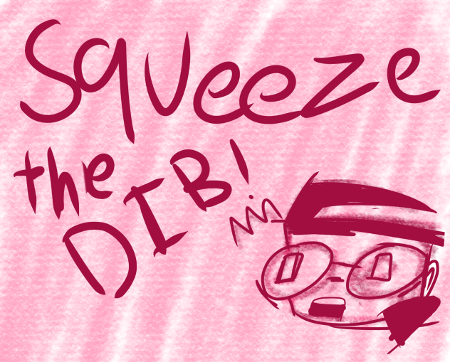 Squeeze the dib