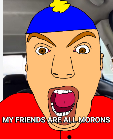 MY FRIENDS ARE ALL MORONS