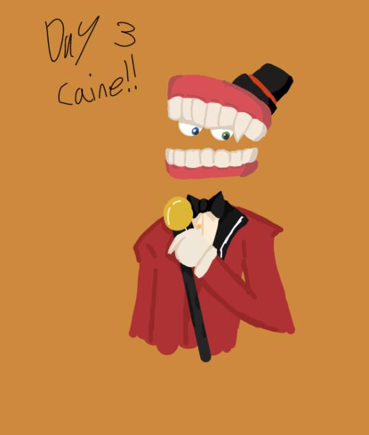 Day 3, Caine!!