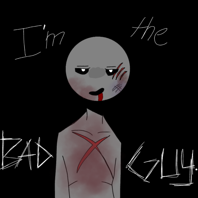 I'm the Bad Guy. DUH-