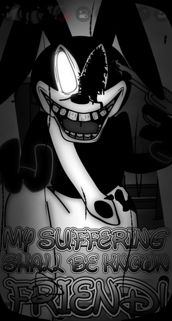 MY SUFFERING SHALL BE KNOWN, FRIEND!