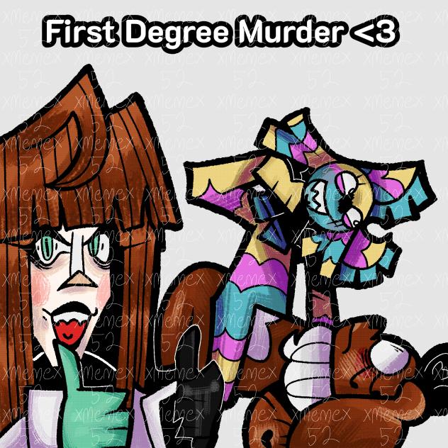 first Degree murder