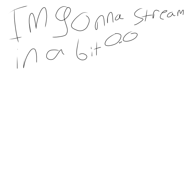 gonna stream in a bit