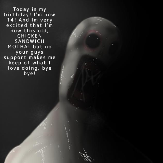 my birthday! I'M 14 LET'S GO!!!