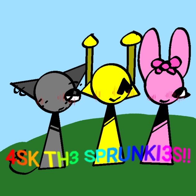 Ask the sprunkies! (read desc)