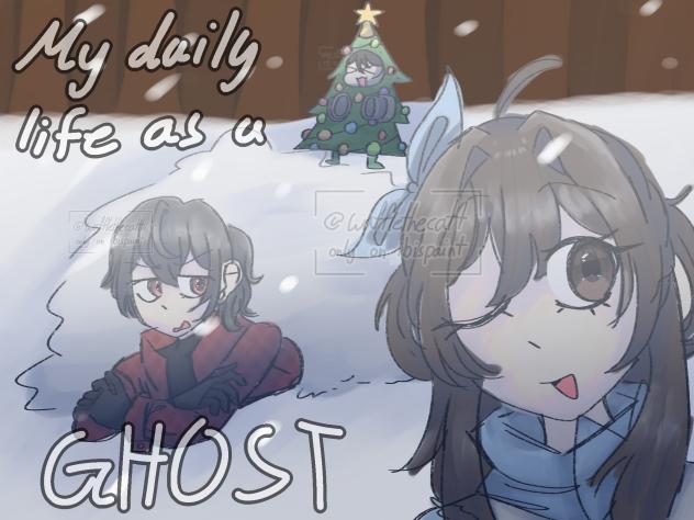 MY DAILY LIFE AS A GHOST DITYS ENTRY