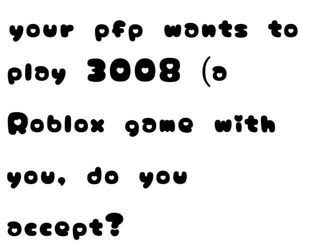 your pfp wants to play 3008 with you