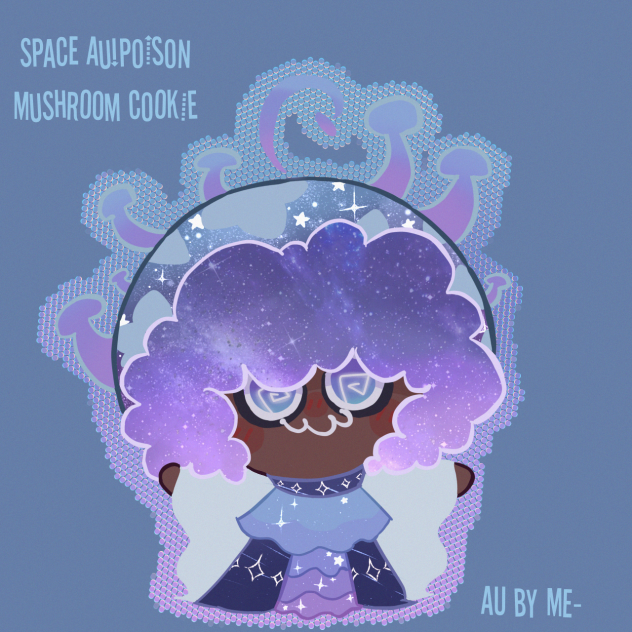 `⇣Space CR AU⇡Poison Mushroom Cookie`