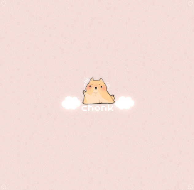 this is chonk♡