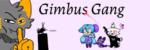 EEE IM A GIMBUS GANG CRICKET