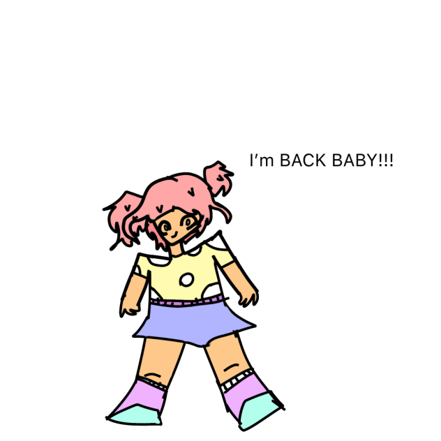 I’m BACK BABY YEAH