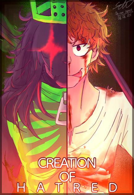 ×CREATION OF HATRED×