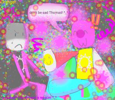 •DONT BE SAD THOMAS!!! ^_^💊🌈▪︎