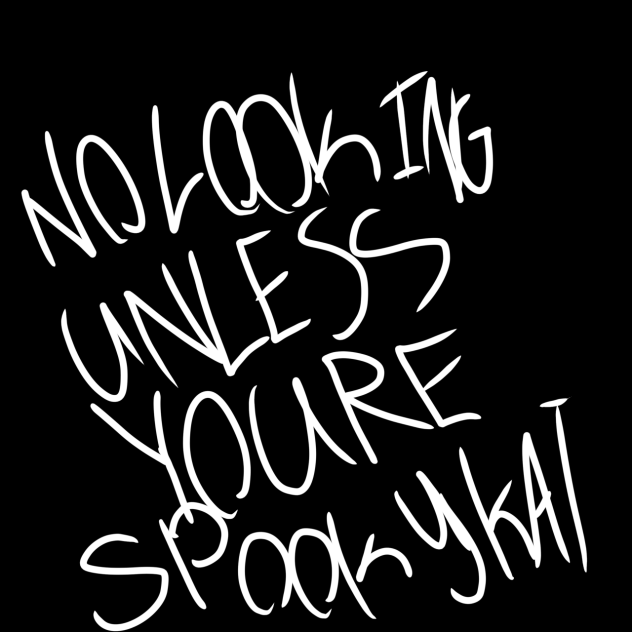 FOR SPOOKYKAT ONLY!!1!
