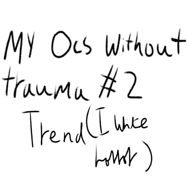 My Ocs Without Trauma Trend