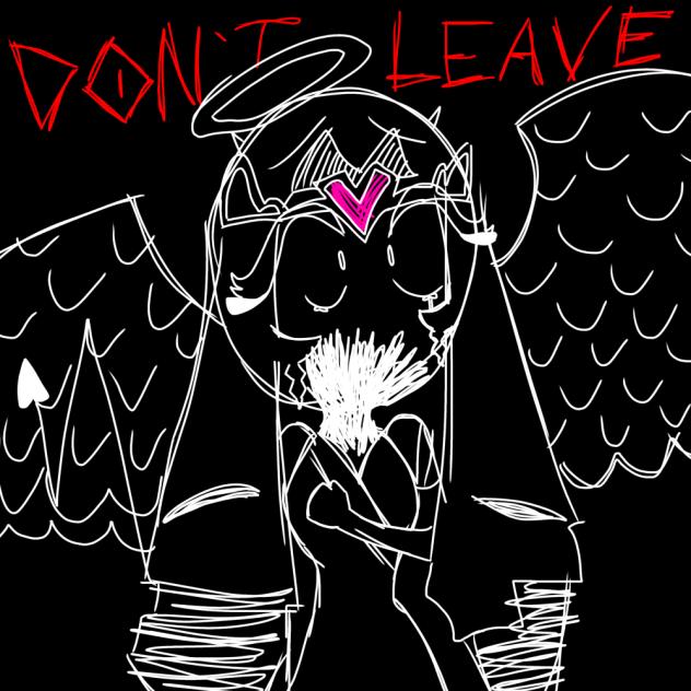 PLEASE DON’T LEAVE.