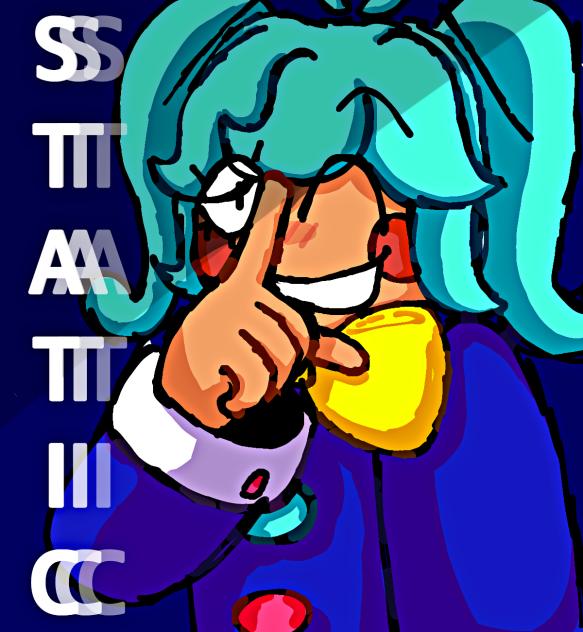 STATIC!