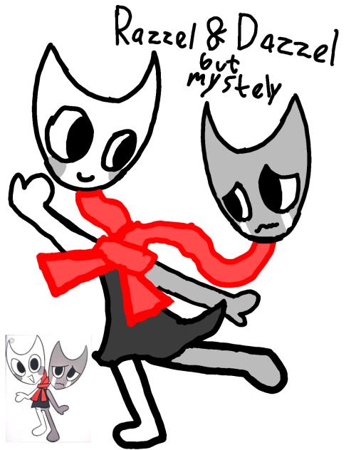 Razzel & Dazzel but my stely