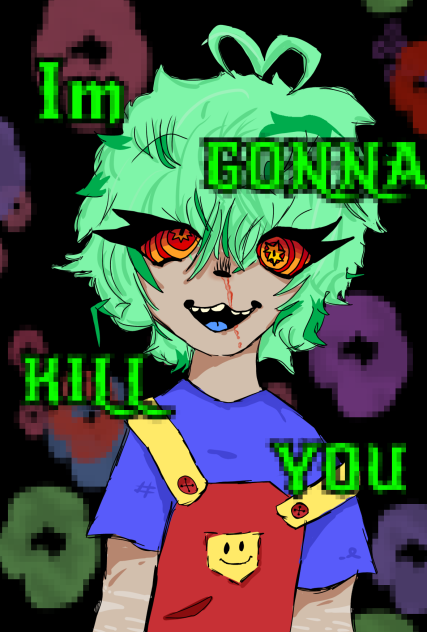 1m G0nna k1ll Y0u!!!