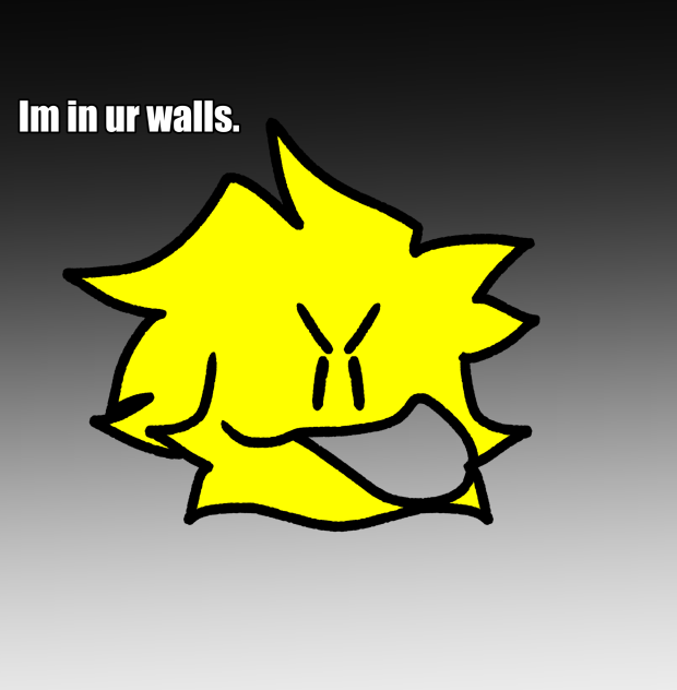 im in ur walls.