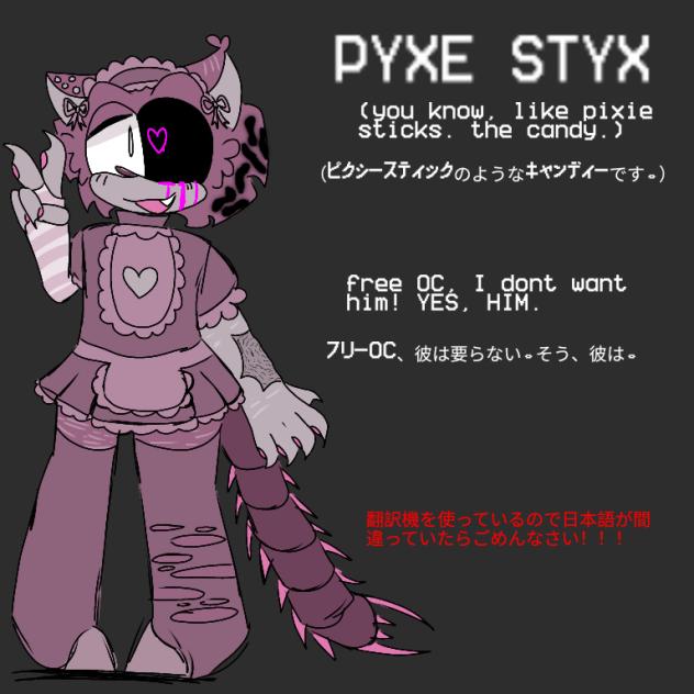 PYXE STYX!