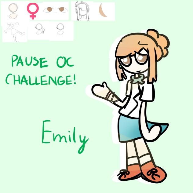 Pause OC challenge! Emily