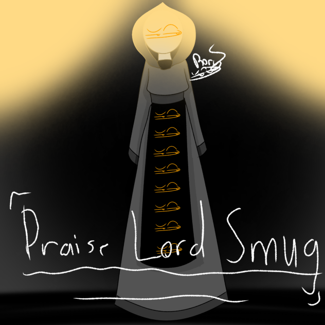 PRAISE SMUG LORD