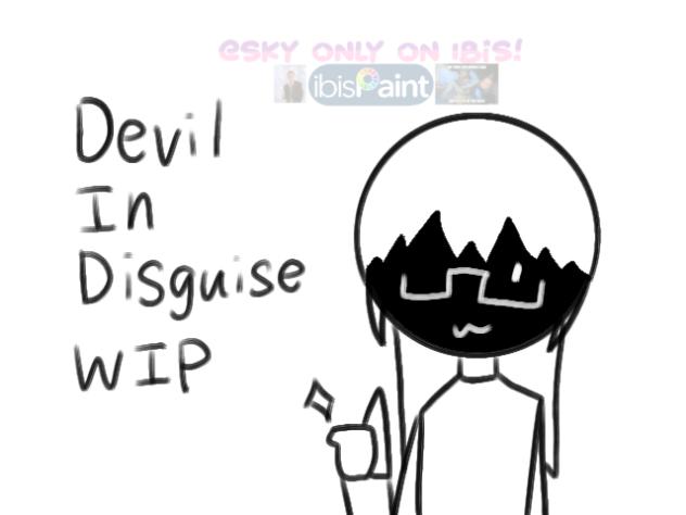 Devil in Disguise WIP