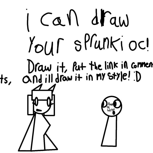 i can draw your sprunki oc! jfjdjdjcj