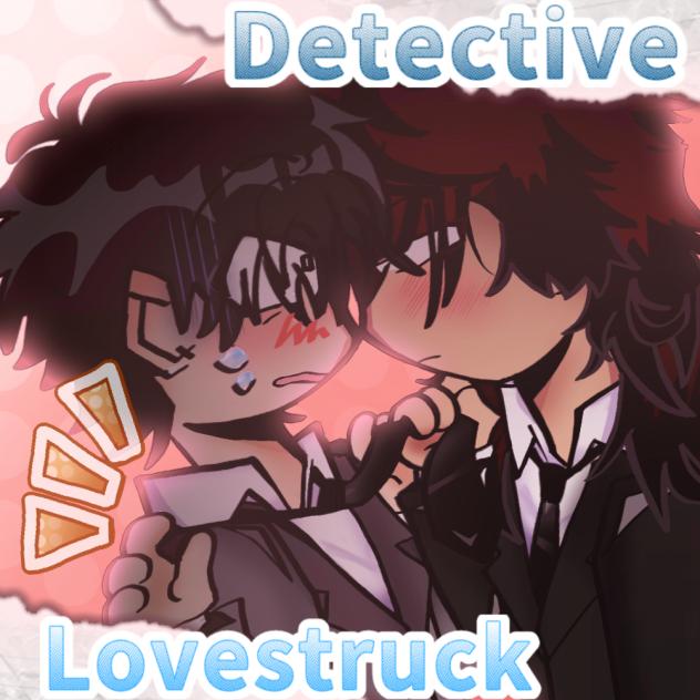 DETECTIVE LOVESTRUCK ♡♡