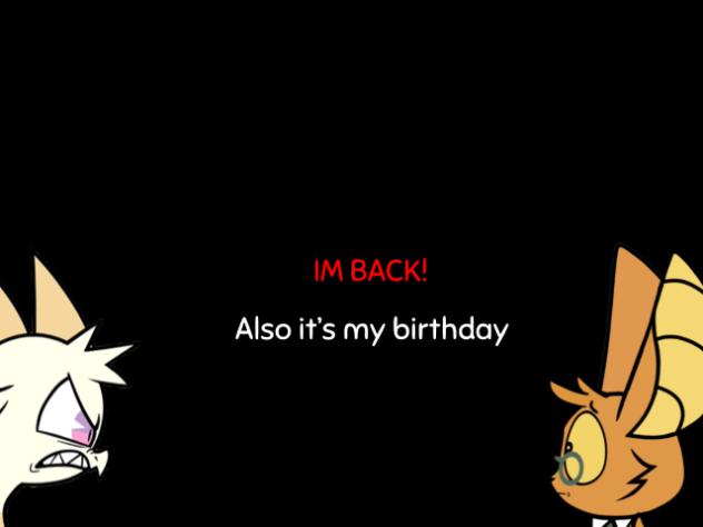 Happy birthday to me! (I’m back)