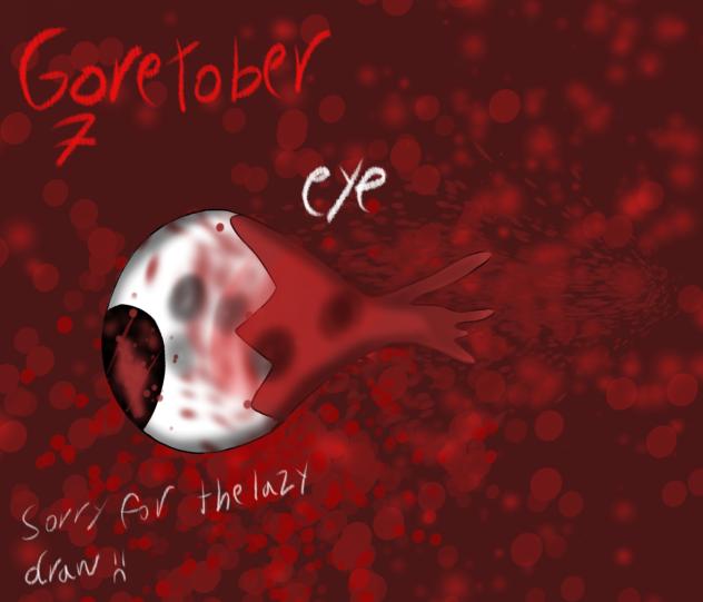 Lazy eye (sorry) GoreTober